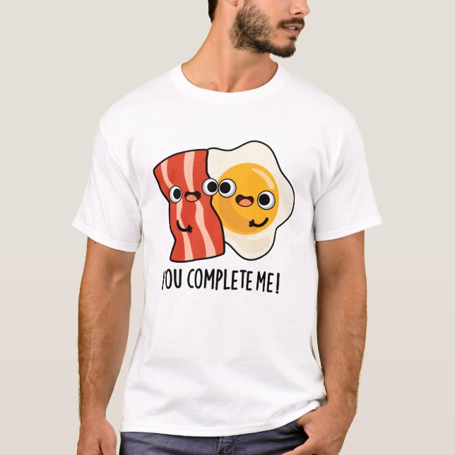 Du vervollständigst mir einen lustigen Bacon Egg P T-Shirt (Vorderseite)