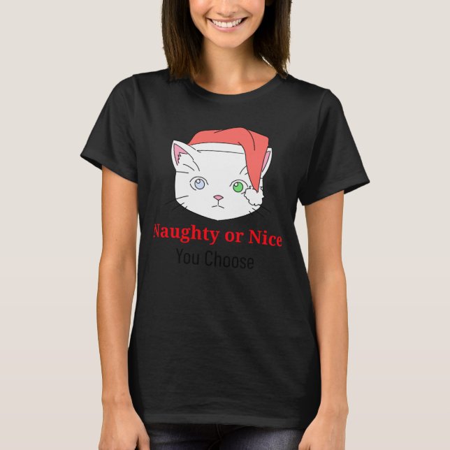Du wählst Kitty Katze Unartig oder Nett T-Shirt (Vorderseite)