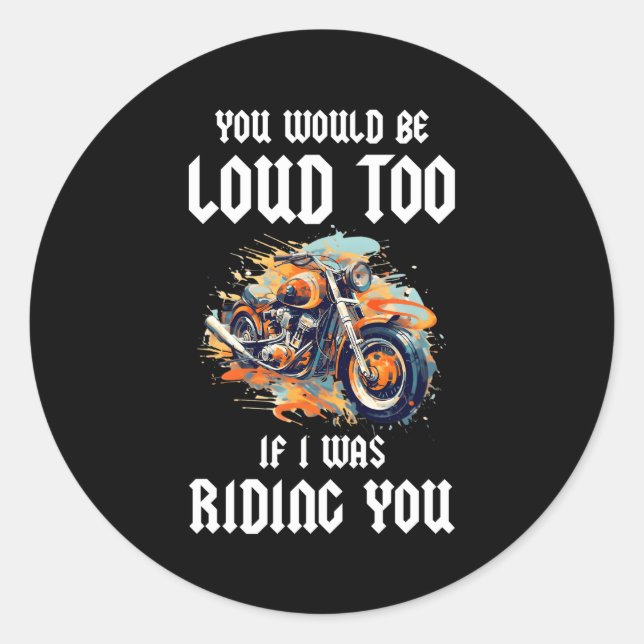 Du wärst auch laut, wenn ich dich bereite runder aufkleber (Vorderseite)