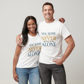 Du warst nie dazu bestimmt, allein zu sein Schrift T-Shirt