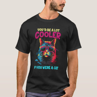 Du wärst viel Cooler, wenn du eine Cat Meme Funny  T-Shirt
