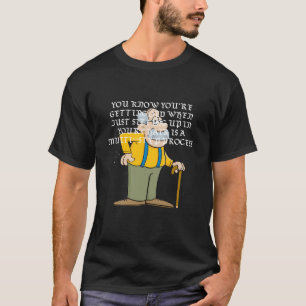 Du weißt, dass du alt wirst, wenn... T-Shirt