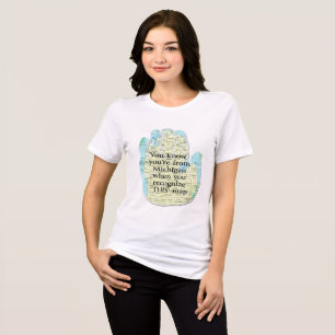 Du weißt, dass du aus Michigan bist, wenn du Tri-Blend Shirt