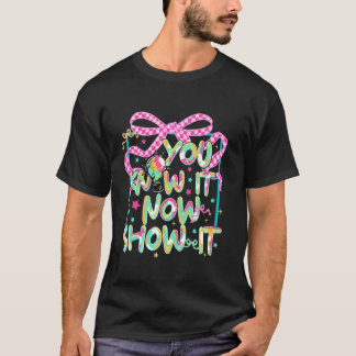 Du weißt es jetzt zeige es Kokette Bogen-Testtag T T-Shirt