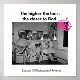 Du weißt, je höher das Haar, desto naher ist es fü Poster