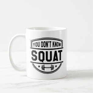Du weißt nicht Squat Kaffeetasse