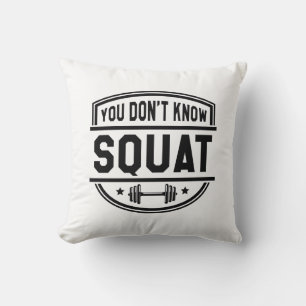 Du weißt nicht Squat Kissen