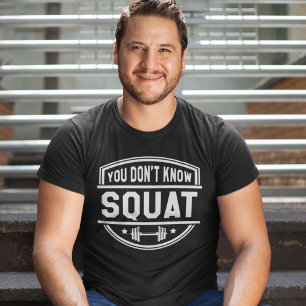 Du weißt nicht Squat T-Shirt