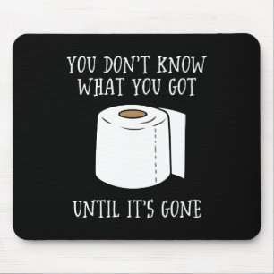 Du weißt nicht, was du Got, bis es vorbei ist. Mousepad