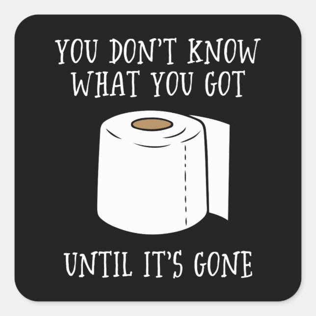 Du weißt nicht, was du Got, bis es vorbei ist. Quadratischer Aufkleber (Vorderseite)