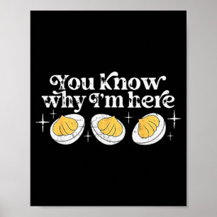 Du weißt warum ich hier bin Eier mit Füllung Dankb Poster