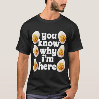 Du weißt warum ich hier bin Eierdrittel Retro Ernt T-Shirt