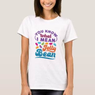 Du weißt, was ich Jelly Bean Gemein habe T-Shirt