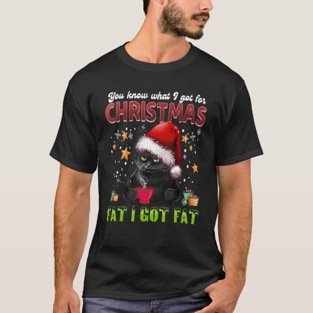 Du weißt, was ich zu Weihnachten Fett Got ich Fat  T-Shirt (Vorderseite)