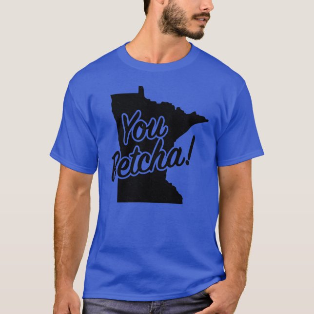 Du wettst Minnesota Midwest State Fun Phrase Sagen T-Shirt (Vorderseite)