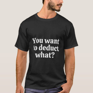 Du Will, die lustige Steuersaison abzuziehen T-Shirt