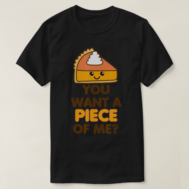 Du Will ein Stück von mir Pumpkin Pie Funny Thanks T-Shirt (Design vorne)