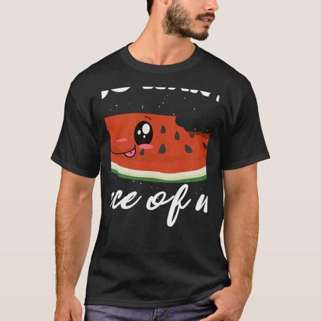 Du Will ein Stück von mir Summer Fruit Watermelon  T-Shirt (Vorderseite)
