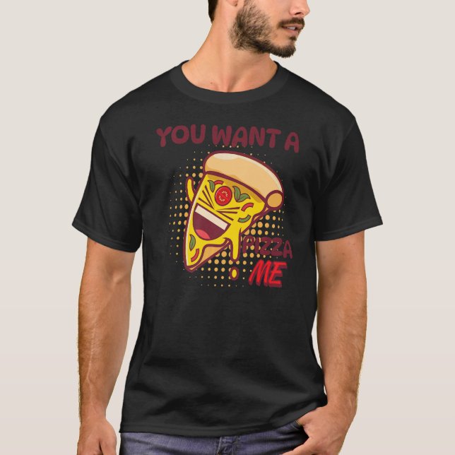 Du Will eine Pizza von mir Pizza Feinschmecker Pun T-Shirt (Vorderseite)