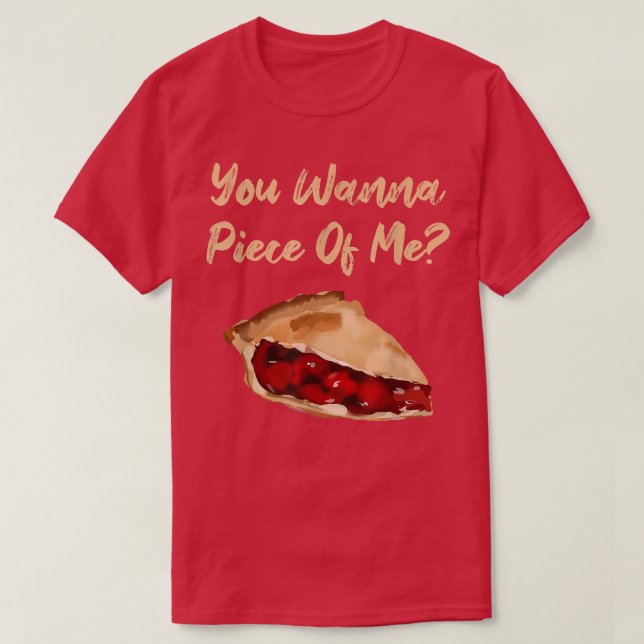 Du willst ein Stück von mir Funny Cherry Pie Desse T-Shirt (Design vorne)