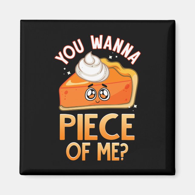 Du willst ein Stück von mir Funny Fall Pun Pumpkin Magnet (Vorne)