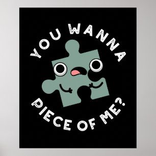 Du willst ein Stück von mir Funny Jigsaw Pun Dark Poster