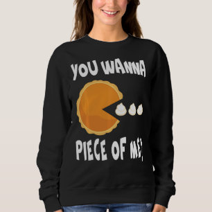 Du willst ein Stück von mir Funny Pumpkin Pie Than Sweatshirt