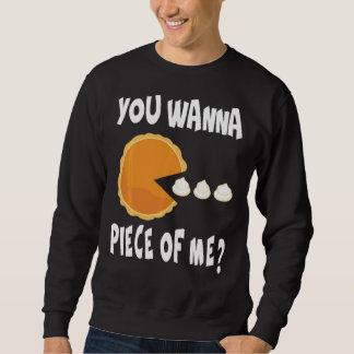 Du willst ein Stück von mir Funny Pumpkin Pie Than Sweatshirt