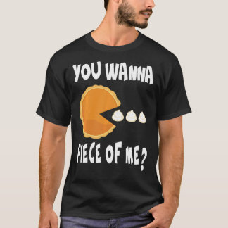 Du willst ein Stück von mir Funny Pumpkin Pie Than T-Shirt