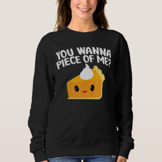 Du willst ein Stück von mir Kürbiskuchen Thanksgi Sweatshirt