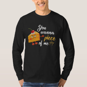Du willst ein Stück von mir Leckerer Kuchen Torte T-Shirt