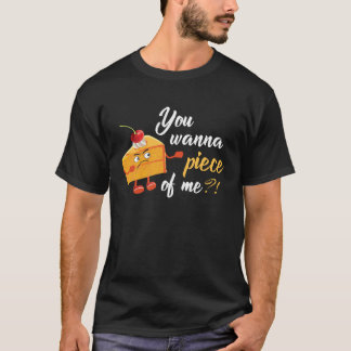 Du willst ein Stück von mir Leckerer Kuchen  Torte T-Shirt