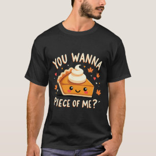 Du willst ein Stück von mir Lustiges Erntedankfest T-Shirt