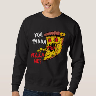 Du willst eine Pizza von mir Pizzeria Pizza Maker  Sweatshirt