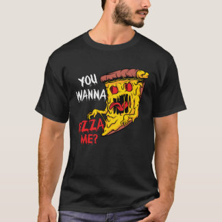 Du willst eine Pizza von mir Pizzeria Pizza Maker  T-Shirt