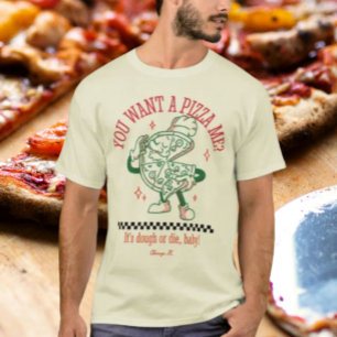 Du willst eine Pizza von mir? T-Shirt