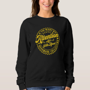 Du willst meine Aufmerksamkeit, lass uns über Book Sweatshirt