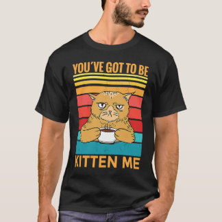 Du willst mich wohl verarschen I Katze T-Shirt