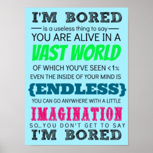 Du willst nicht sagen, dass ich gelangweilt bin poster