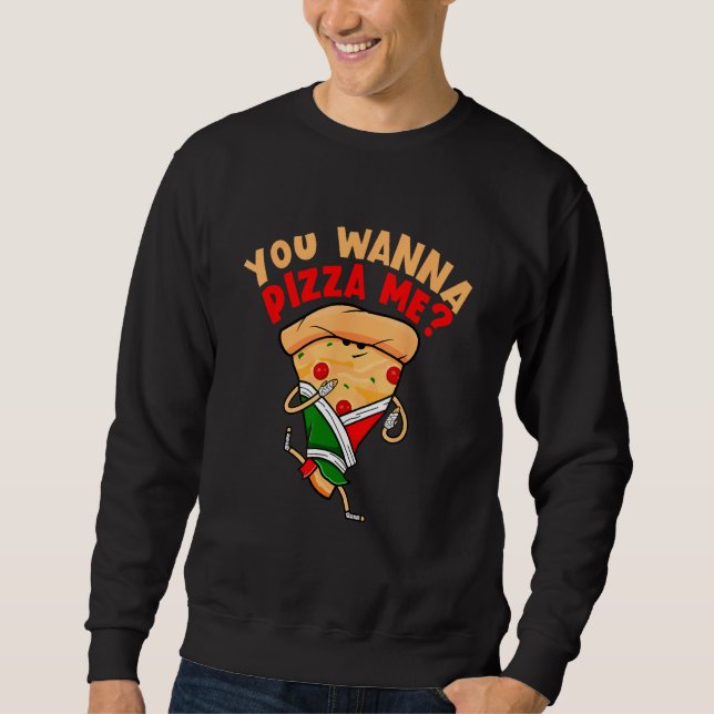 Du willst Pizza bei mir Essen Sweatshirt (Vorderseite)