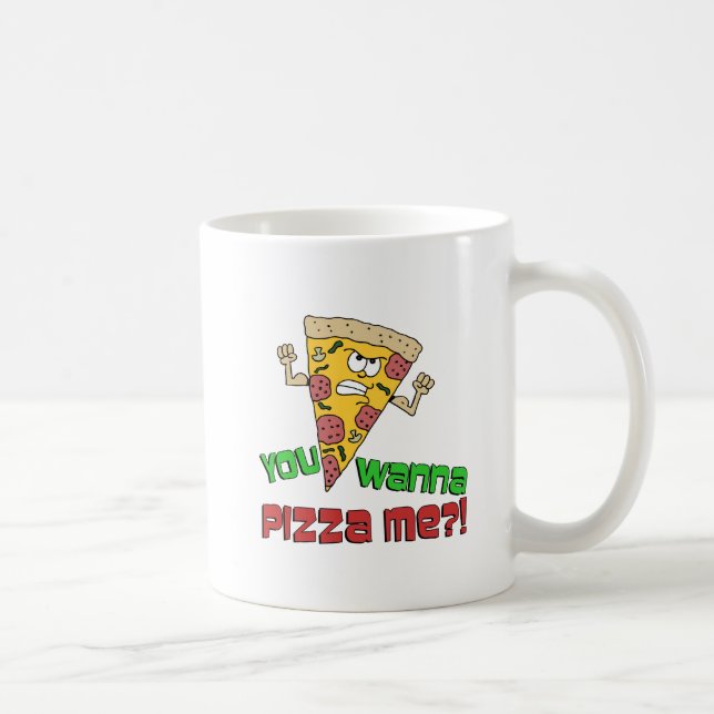 Du willst Pizza Me Funny Cartoon Tasse (Rechts)