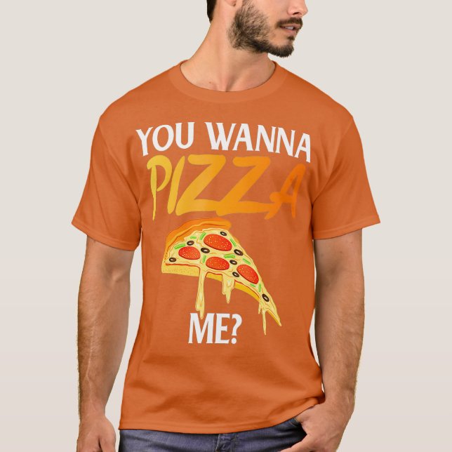 Du willst Pizza Me Funny Pizza Lover T-Shirt (Vorderseite)