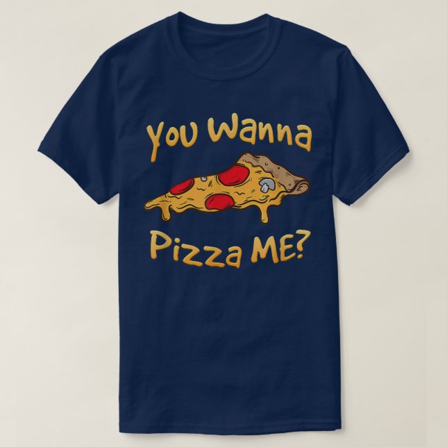 Du willst Pizza Me Pizza Liebhaber  T-Shirt (Design vorne)