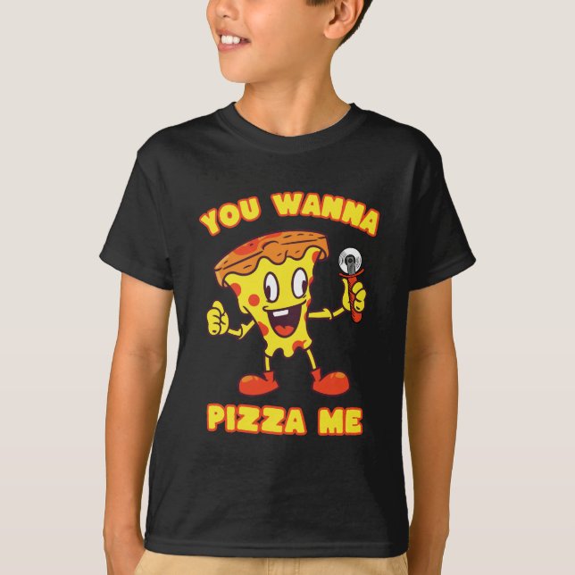 Du willst Pizza Me T-Shirt (Vorderseite)