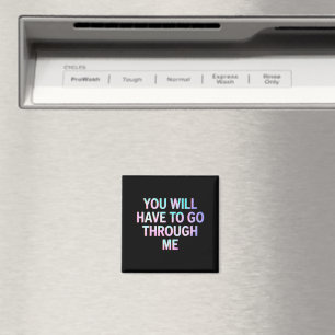 Du wirst durch mich hindurchgehen müssen Lustig LG Magnet