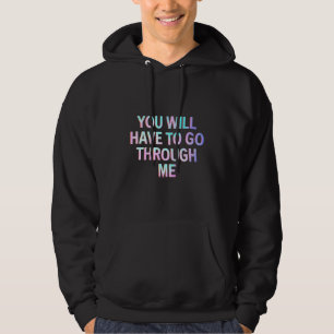 Du wirst durch mich hindurchgehen müssen Lustige L Hoodie