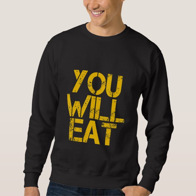 Du wirst essen    sweatshirt (Vorderseite)