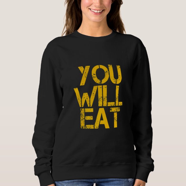 Du wirst essen sweatshirt (Vorderseite)