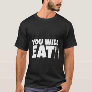 Du wirst essen T-Shirt