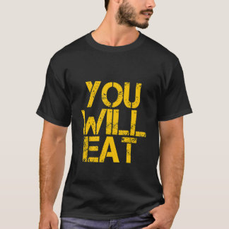 Du wirst essen T-Shirt